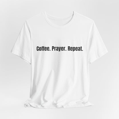 Coffee. Prayer. Repeat. T‑Shirt