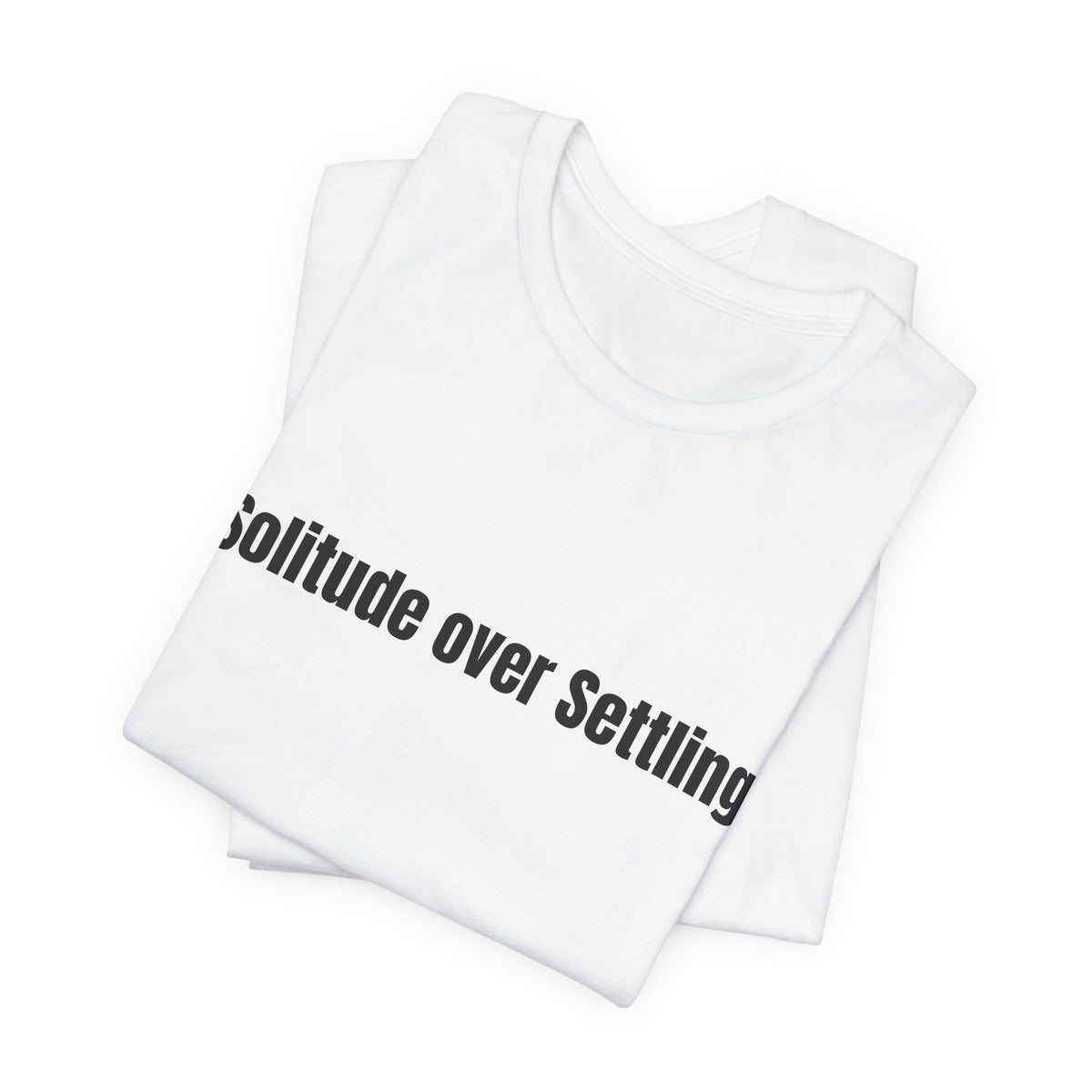 Solitude Over Settling Tee