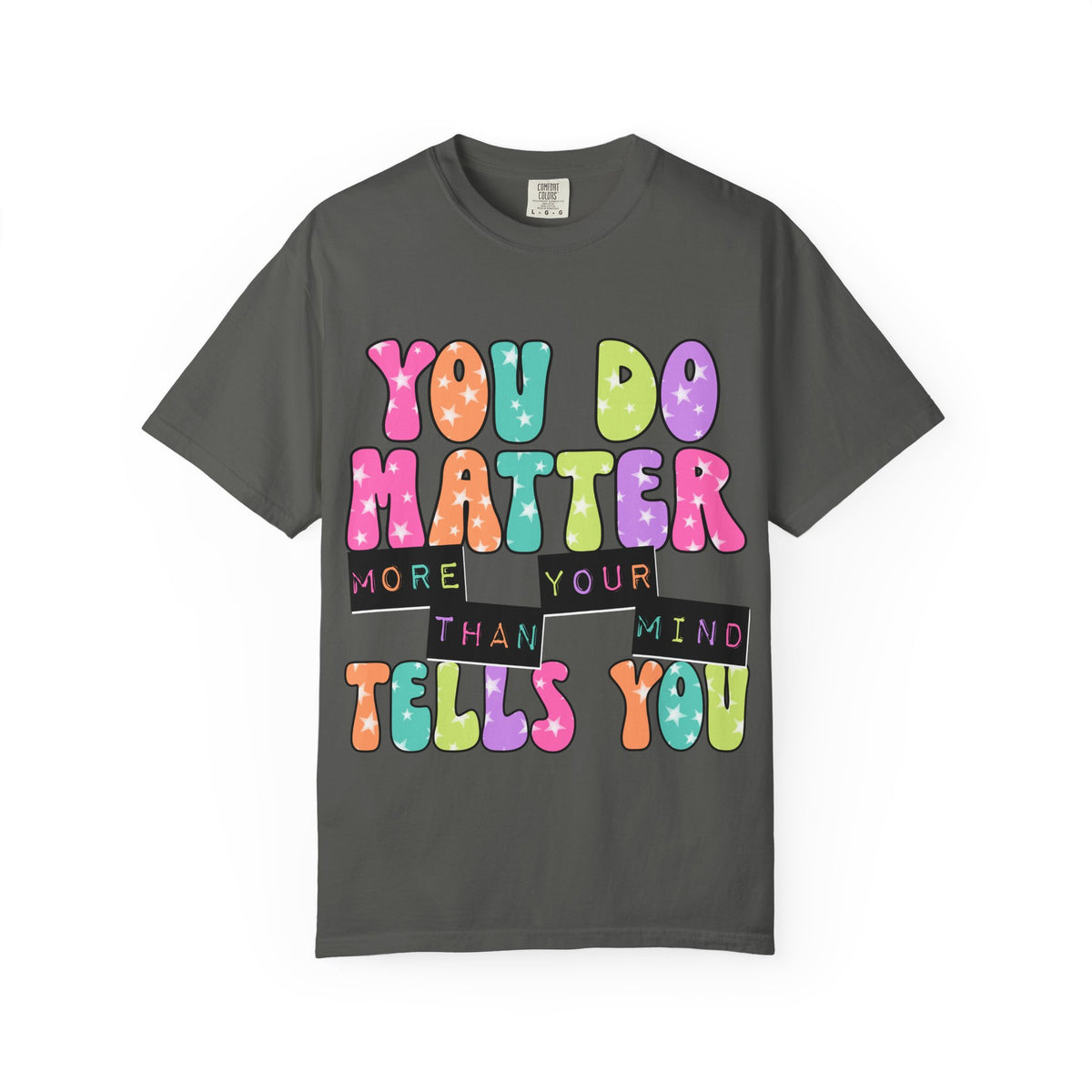 You Do Matter Shirt, Positive Affirmation Tee, Encouragement Gift for Women, Inspirational T-Shirt, Self Care Shirt, Mental Wellness Tee
