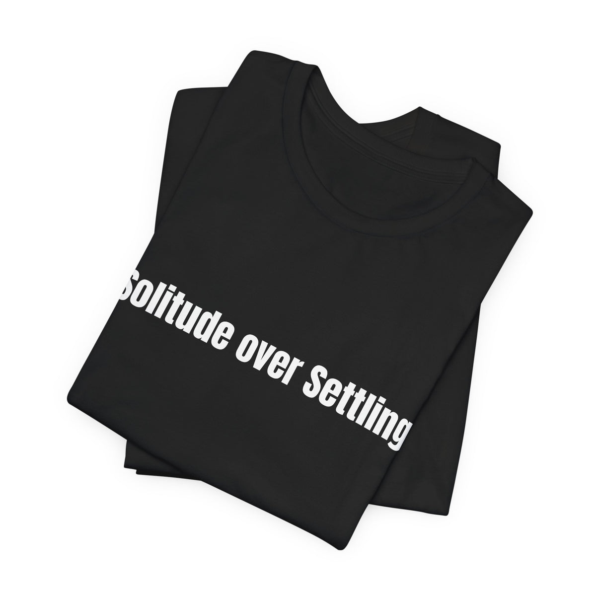 Solitude Over Settling Tee