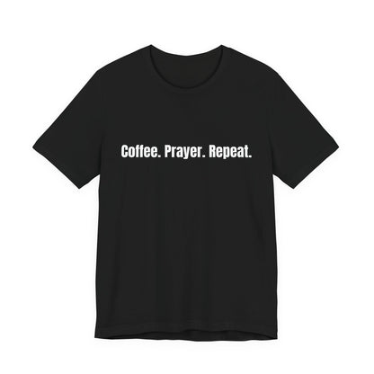 Coffee. Prayer. Repeat. T‑Shirt