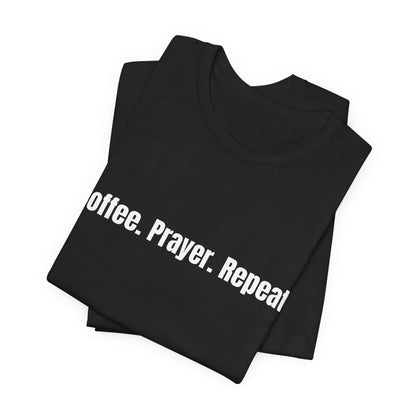 Coffee. Prayer. Repeat. T‑Shirt