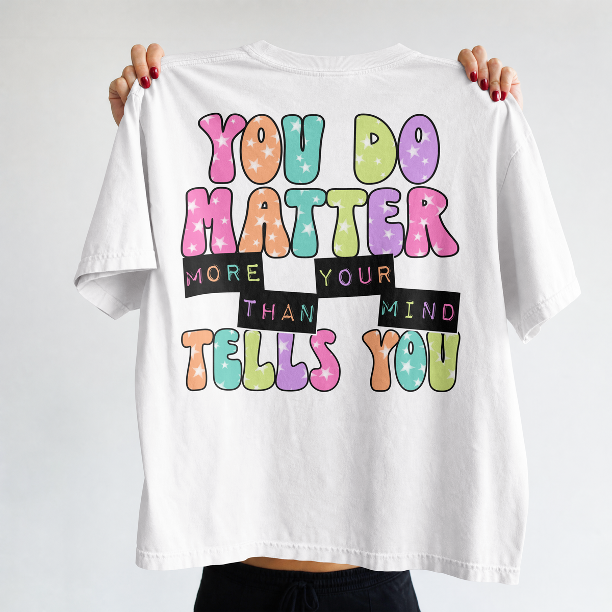 You Do Matter Shirt, Positive Affirmation Tee, Encouragement Gift for Women, Inspirational T-Shirt, Self Care Shirt, Mental Wellness Tee