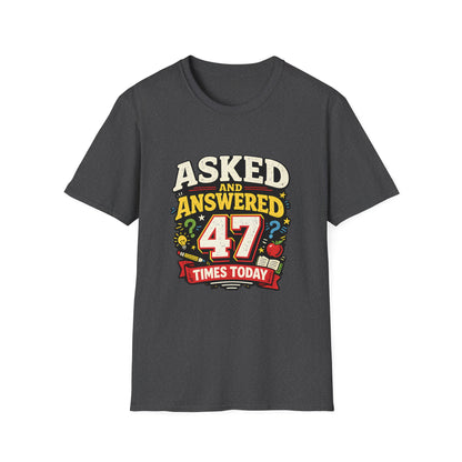 Asked and Answered 47 Times Today | Funny Teacher Graphic Tee