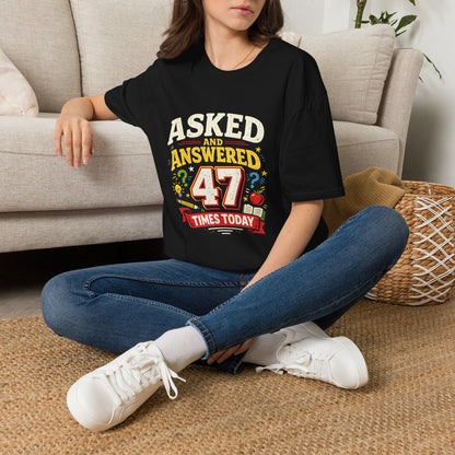 Asked and Answered 47 Times Today | Funny Teacher Graphic Tee