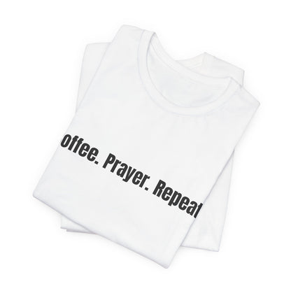 Coffee. Prayer. Repeat. T‑Shirt