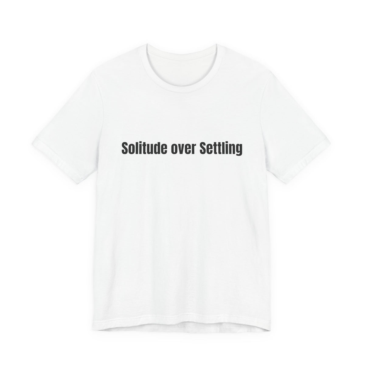 Solitude Over Settling Tee