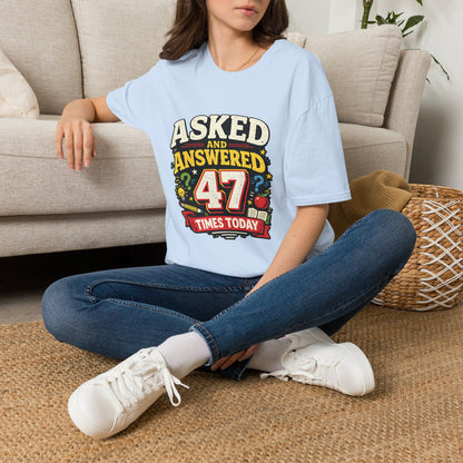 Asked and Answered 47 Times Today | Funny Teacher Graphic Tee