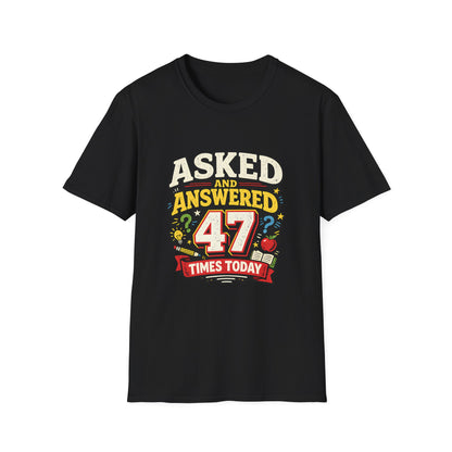 Asked and Answered 47 Times Today | Funny Teacher Graphic Tee