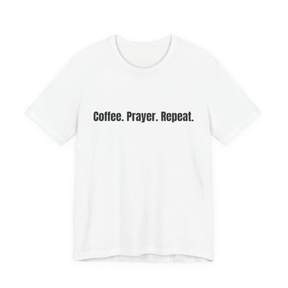 Coffee. Prayer. Repeat. T‑Shirt