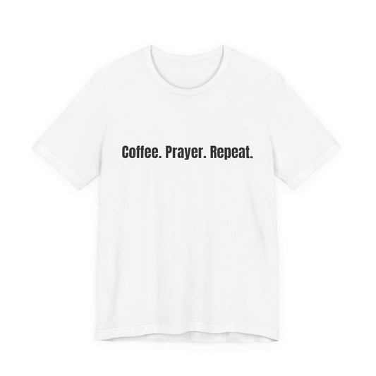 Coffee. Prayer. Repeat. T‑Shirt